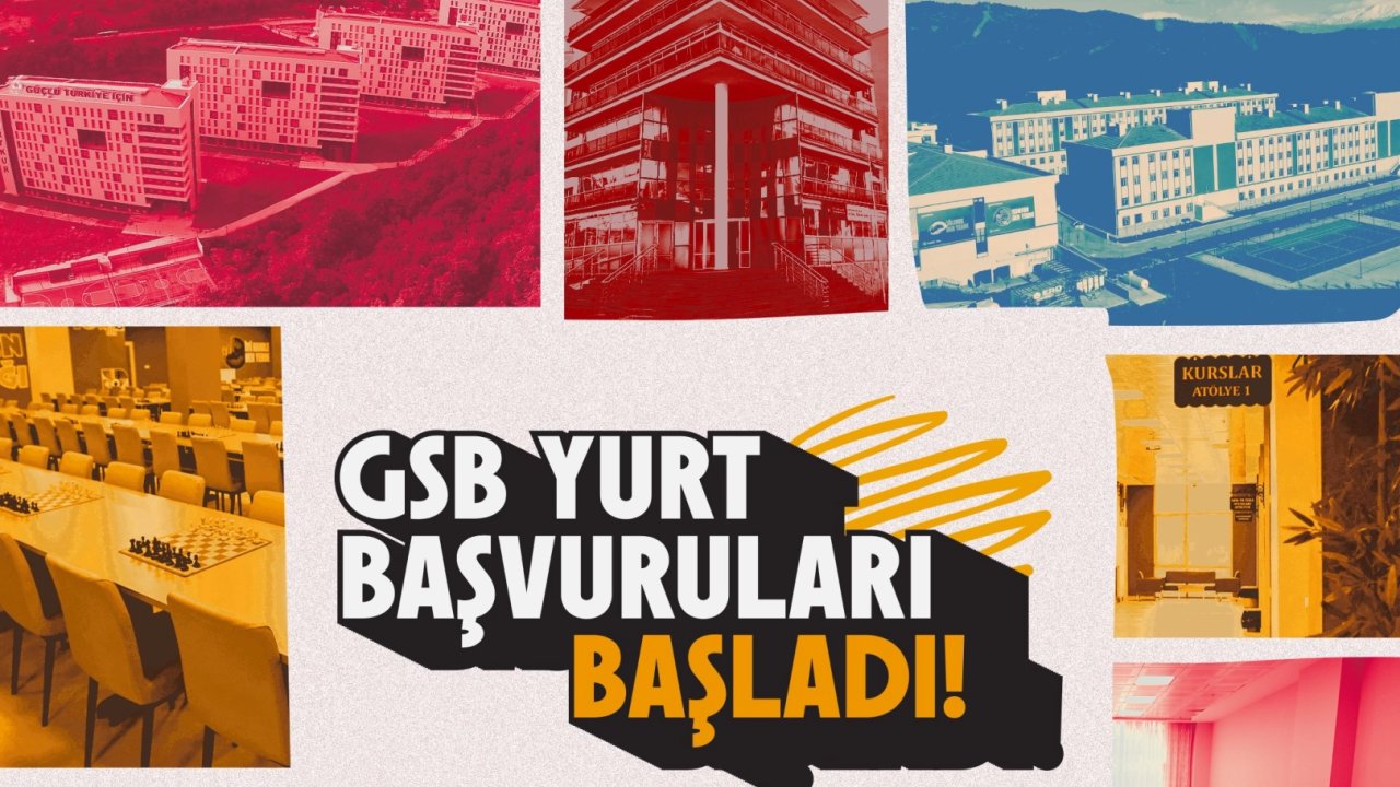 GSB yurt başvuruları başladı... Son tarih 6 Eylül