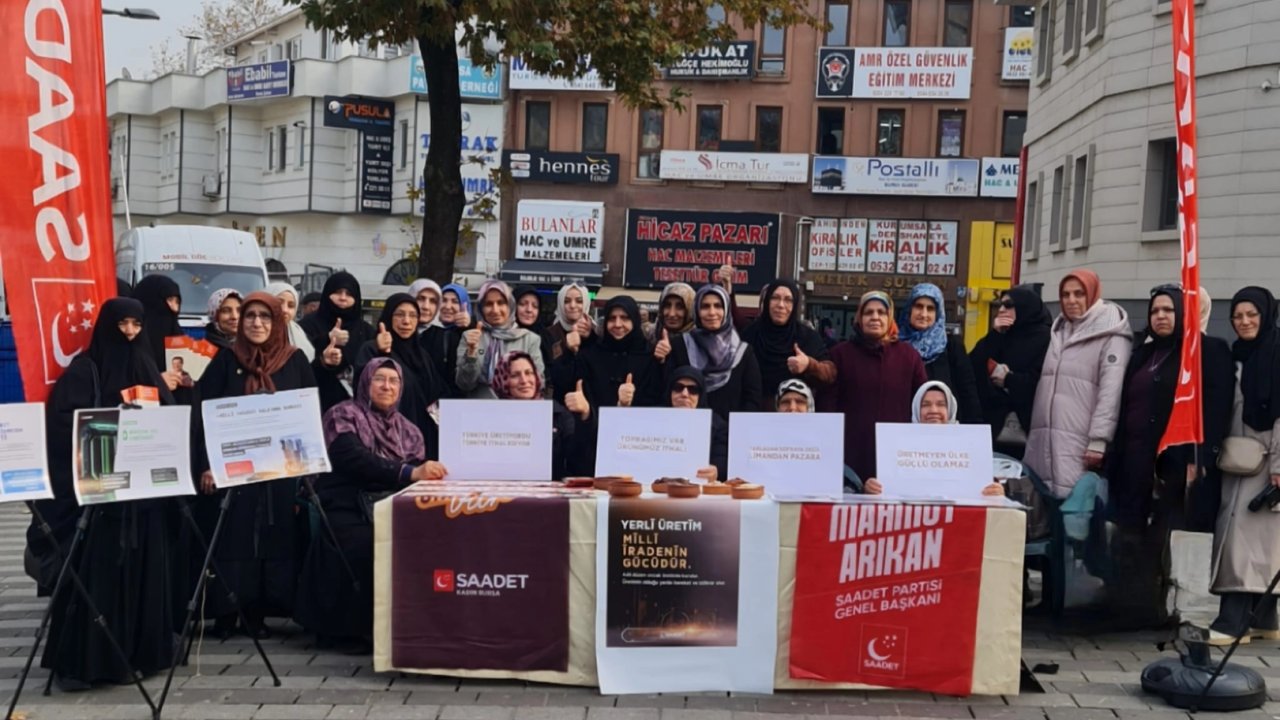 Bursa'da Saadet Partili kadınlardan 'yerli üretim' vurgusu