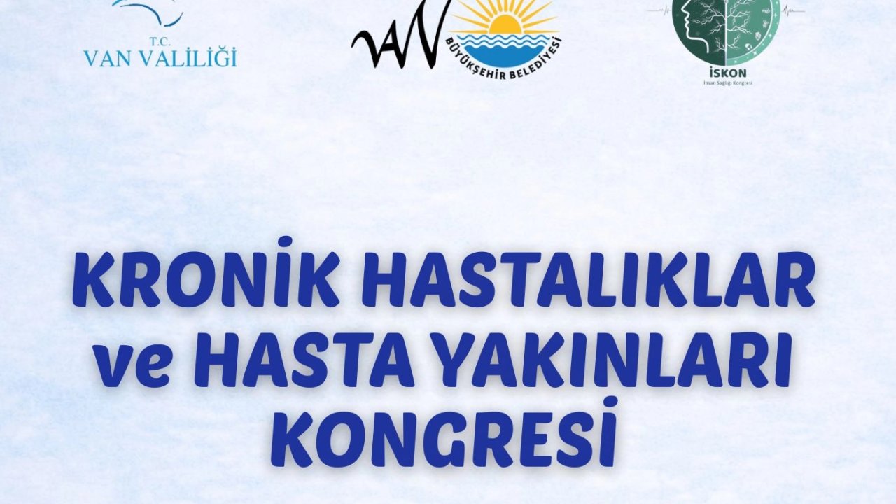 Kronik Hastalıklar ve Hasta Yakınları Kongresi Van’da düzenleniyor
