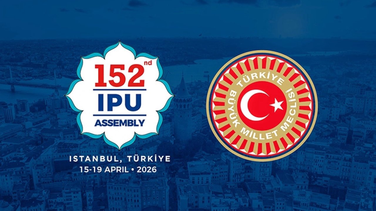 TBMM, Dünya Parlamentolarını İstanbul’da ağırlayacak